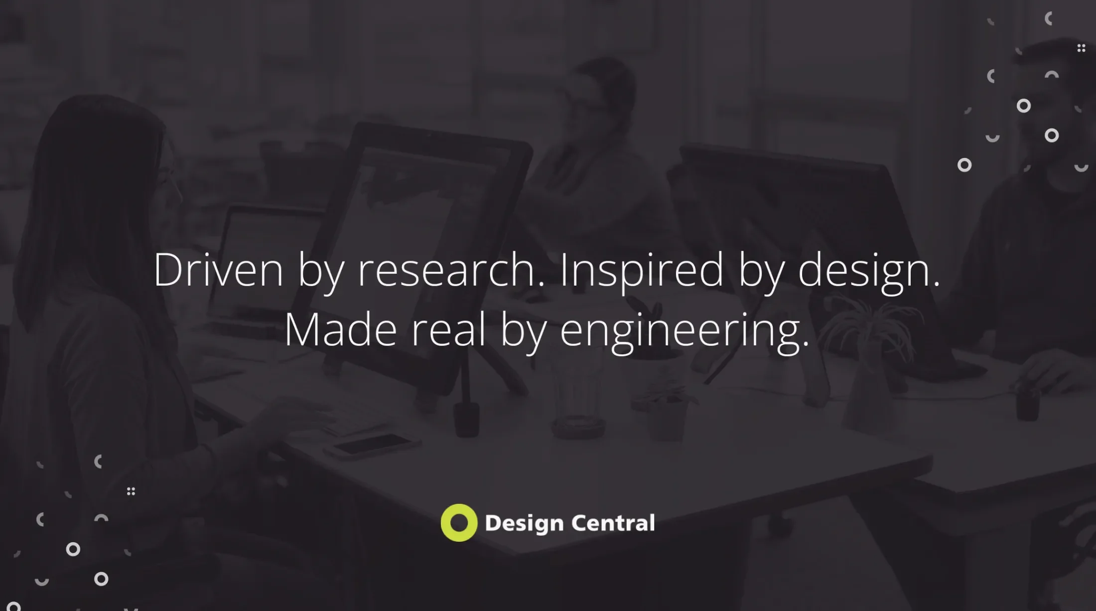 Slide which reads "Driven by research. Inspired by design. Made real by engineering.