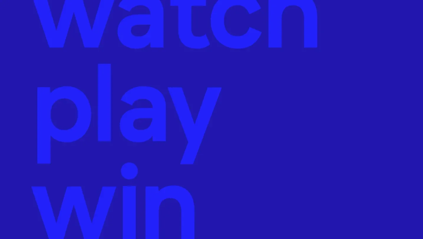 monochromatic typography which reads "watch play win"